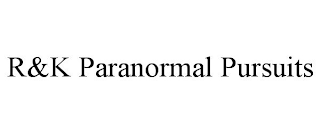 R&K PARANORMAL PURSUITS