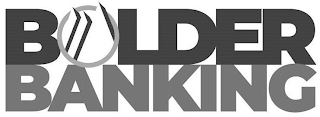 BOLDER BANKING