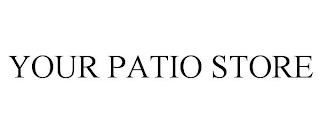 YOUR PATIO STORE