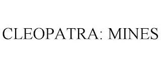 CLEOPATRA: MINES