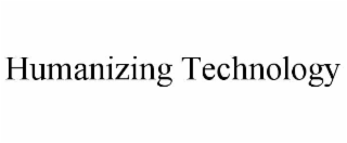 HUMANIZING TECHNOLOGY