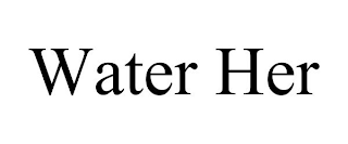 WATER HER