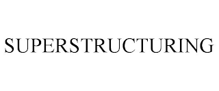 SUPERSTRUCTURING