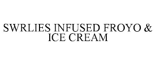 SWRLIES INFUSED FROYO & ICE CREAM