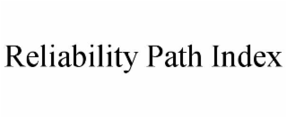 RELIABILITY PATH INDEX