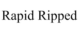 RAPID RIPPED