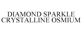 DIAMOND SPARKLE CRYSTALLINE OSMIUM