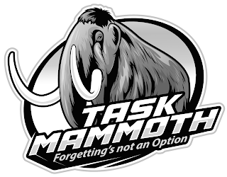 MAMMOTH TASK FORGETTING'S NOT AN OPTION