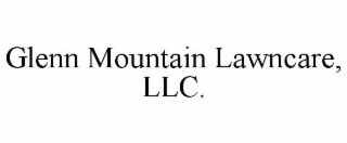 GLENN MOUNTAIN LAWNCARE, LLC.