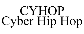 CYHOP CYBER HIP HOP