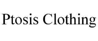 PTOSIS CLOTHING