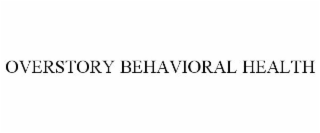 OVERSTORY BEHAVIORAL HEALTH