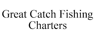 GREAT CATCH FISHING CHARTERS