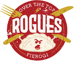 ROGUES OVER THE TOP PIEROGI