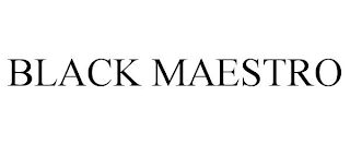 BLACK MAESTRO
