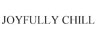 JOYFULLY CHILL