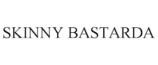 SKINNY BASTARDA