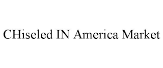 CHISELED IN AMERICA MARKET
