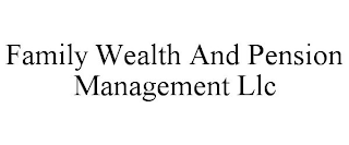 FAMILY WEALTH AND PENSION MANAGEMENT LLC