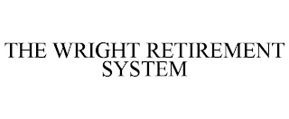 THE WRIGHT RETIREMENT SYSTEM