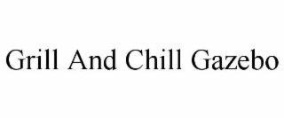 GRILL AND CHILL GAZEBO