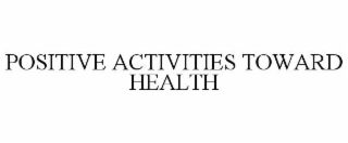 POSITIVE ACTIVITIES TOWARD HEALTH