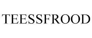 TEESSFROOD