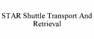 STAR SHUTTLE TRANSPORT AND RETRIEVAL