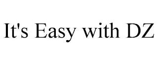 IT'S EASY WITH DZ