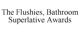 THE FLUSHIES, BATHROOM SUPERLATIVE AWARDS