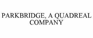 PARKBRIDGE, A QUADREAL COMPANY