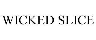 WICKED SLICE