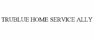 TRUBLUE HOME SERVICE ALLY