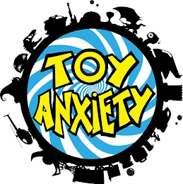 TOY ANXIETY