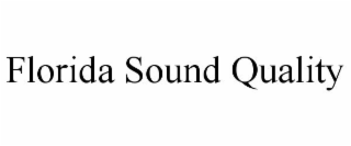 FLORIDA SOUND QUALITY