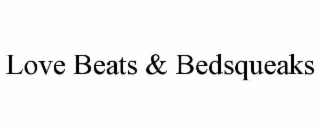 LOVE BEATS & BEDSQUEAKS