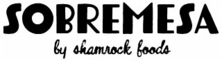 SOBREMESA BY SHAMROCK FOODS