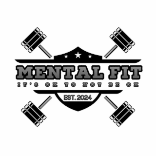 MENTAL FIT IT'S OK TO NOT BE OK EST. 2024