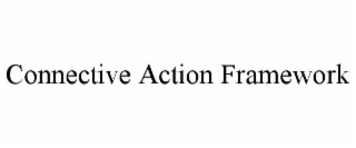 CONNECTIVE ACTION FRAMEWORK