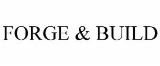 FORGE & BUILD