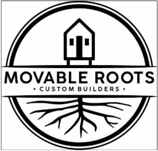 MOVABLE ROOTS CUSTOM BUILDERS