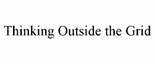 THINKING OUTSIDE THE GRID