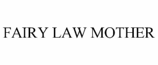 FAIRY LAW MOTHER