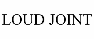 LOUD JOINT