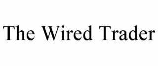 THE WIRED TRADER