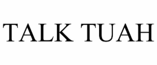 TALK TUAH