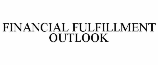 FINANCIAL FULFILLMENT OUTLOOK