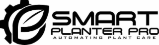 SMART PLANTER PRO, AUTOMATING PLANT CARE