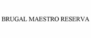 BRUGAL MAESTRO RESERVA