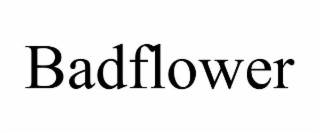 BADFLOWER